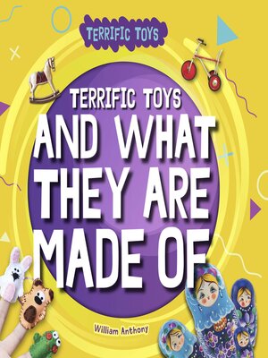cover image of Terrific Toys and What They Are Made Of